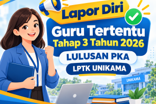 Lapor Diri Guru Tertentu Tahap 3 Tahun 2026 LULUSAN PKA – LPTK UNIKAMA